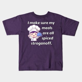 I Make Sure My Meals Are Spiced Stroganoff Funny Pun / Dad Joke (MD23Frd023b) Kids T-Shirt